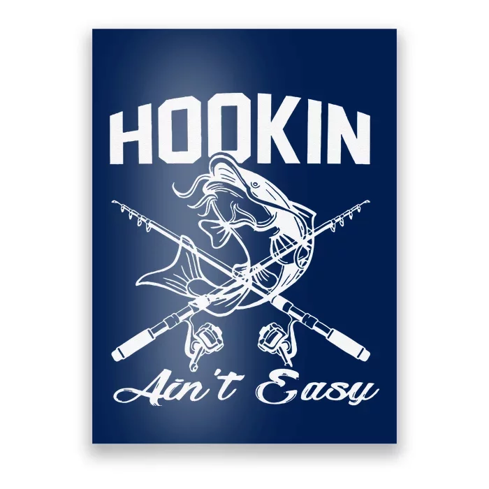 Hookin Aint Easy Fishing Poster