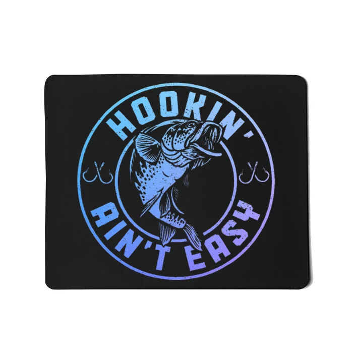 Hookin AinT Easy Funny Fishing Fisherman Mousepad