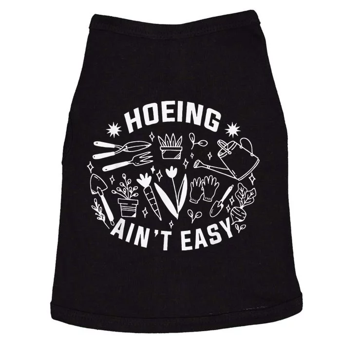 Hoeing Ain't Easy Gardening Funny Outfit for Gardeners Doggie Tank