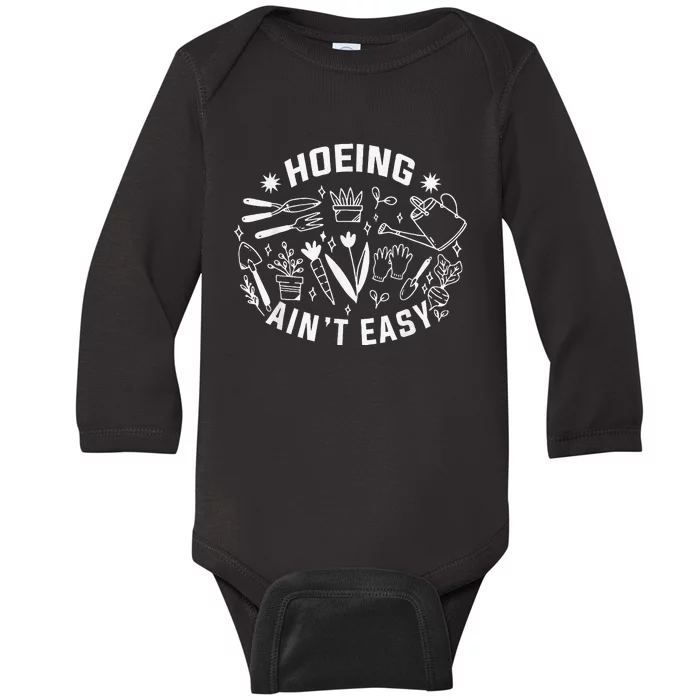 Hoeing Ain't Easy Gardening Funny Outfit for Gardeners Baby Long Sleeve Bodysuit