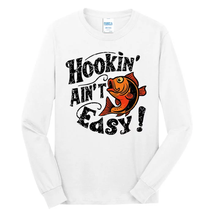 Hookin AinT Easy Funny Fisherman Design Tall Long Sleeve T-Shirt