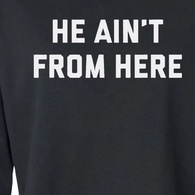 He AinT From Here Proud Represent Kentucky Cropped Pullover Crew