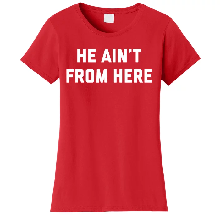 He Aint From Here Proud Represent Kentucky Ky 4 Usa Women's T-Shirt