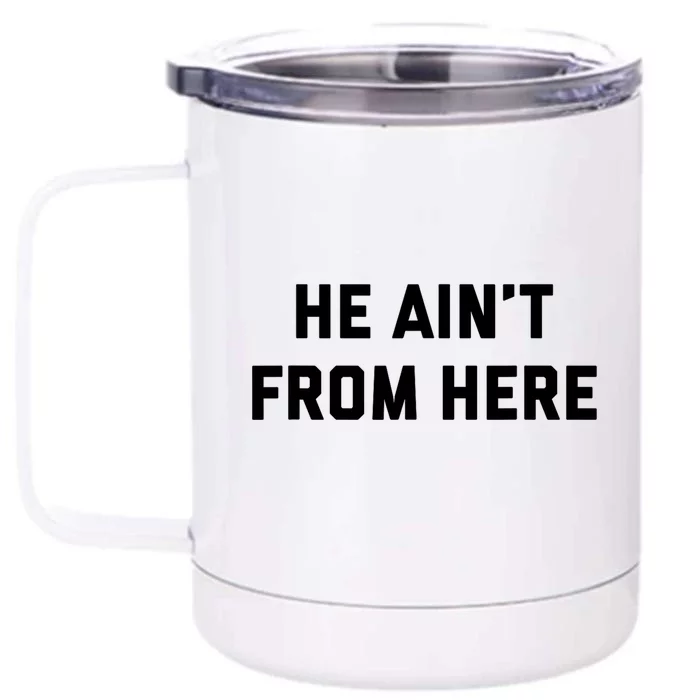 He Aint From Here Proud Represent Kentucky Ky 4 Usa Front & Back 12oz Stainless Steel Tumbler Cup