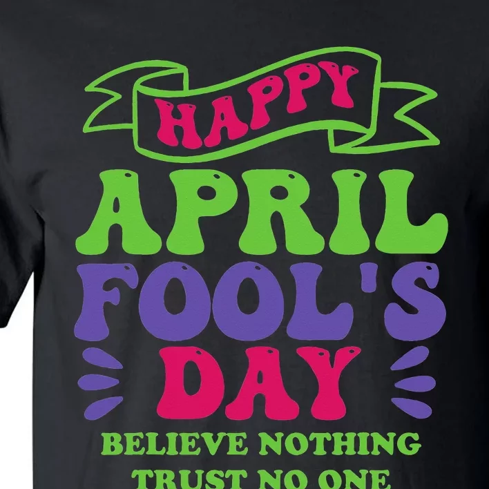 Happy April fools day April 1st prank Funny Tall T-Shirt