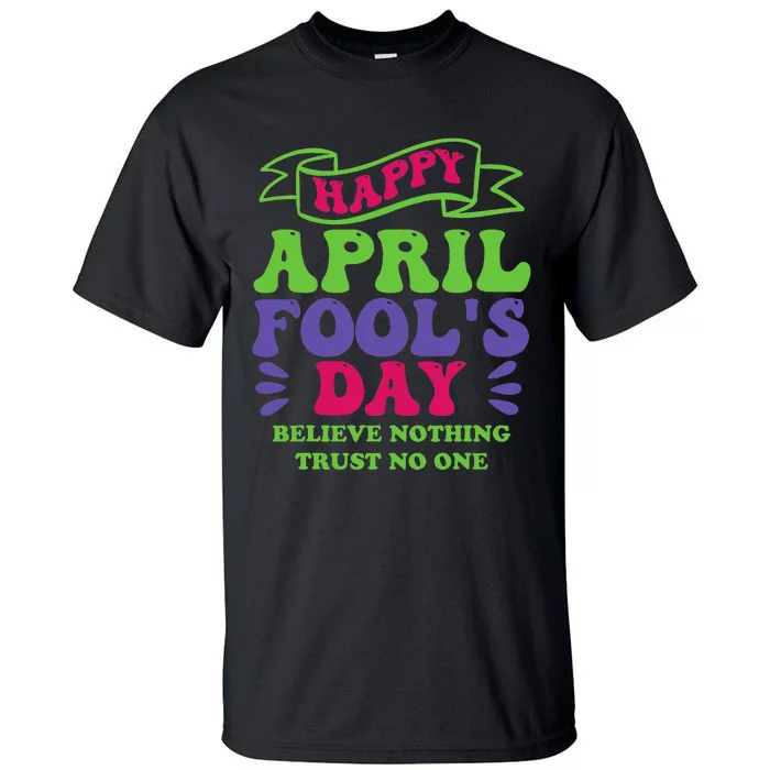 Happy April fools day April 1st prank Funny Tall T-Shirt