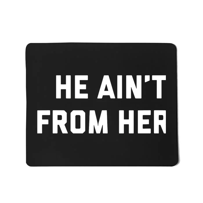 He Aint From Here Proud Represent Kentucky Mousepad