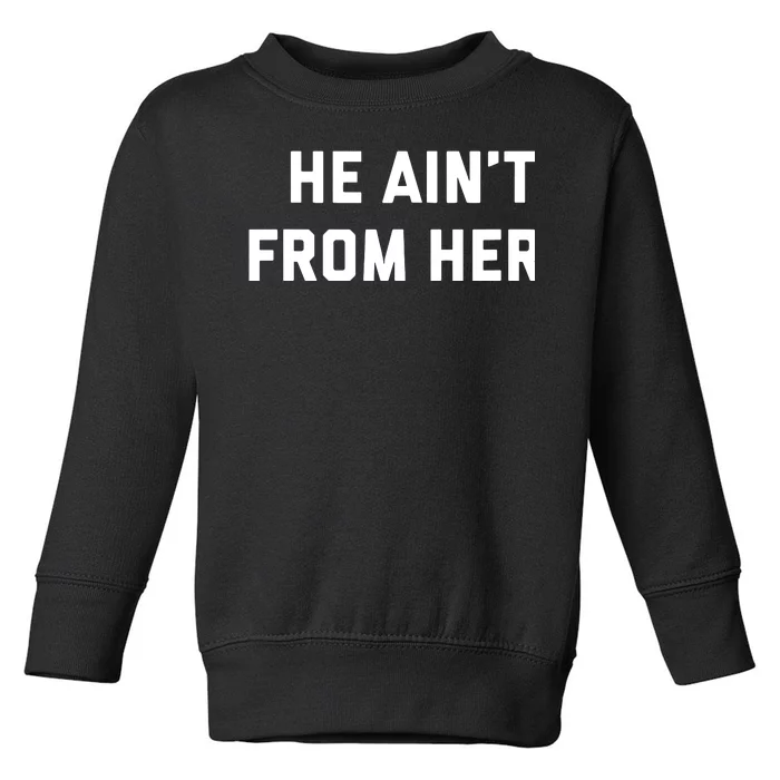 He Aint From Here Proud Represent Kentucky Toddler Sweatshirt