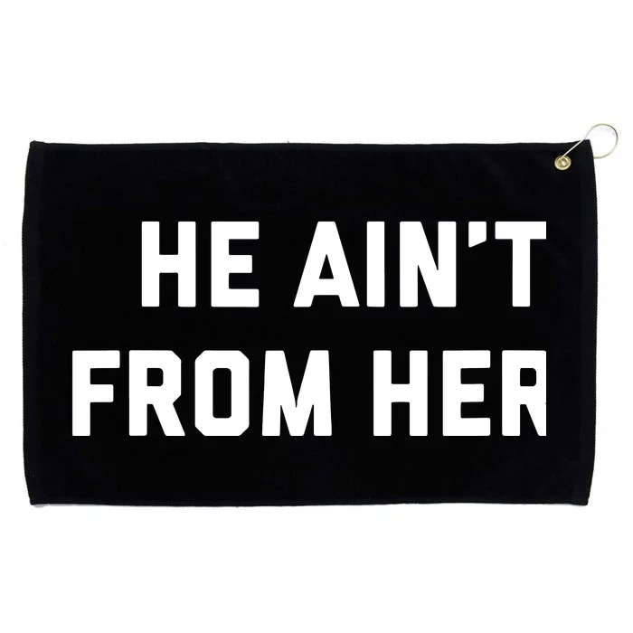 He Aint From Here Proud Represent Kentucky Grommeted Golf Towel