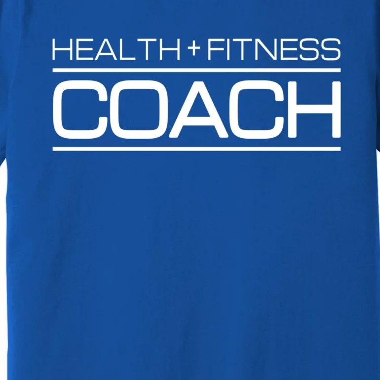 Health And Fitness Coach Gift Personal Trainer Gift Premium T-Shirt