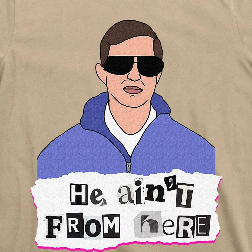 He AinT From Here T-Shirt