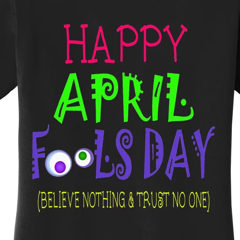 Happy April Fool's Day Quote - April 1st Women's T-Shirt