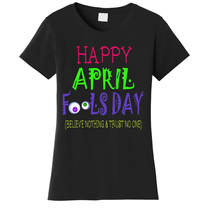 Happy April Fool's Day Quote - April 1st Women's T-Shirt