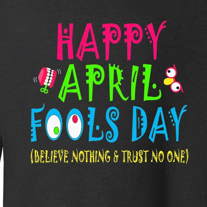 Happy April Fool's Day April 1st Joke Pranks Funny Toddler Sweatshirt