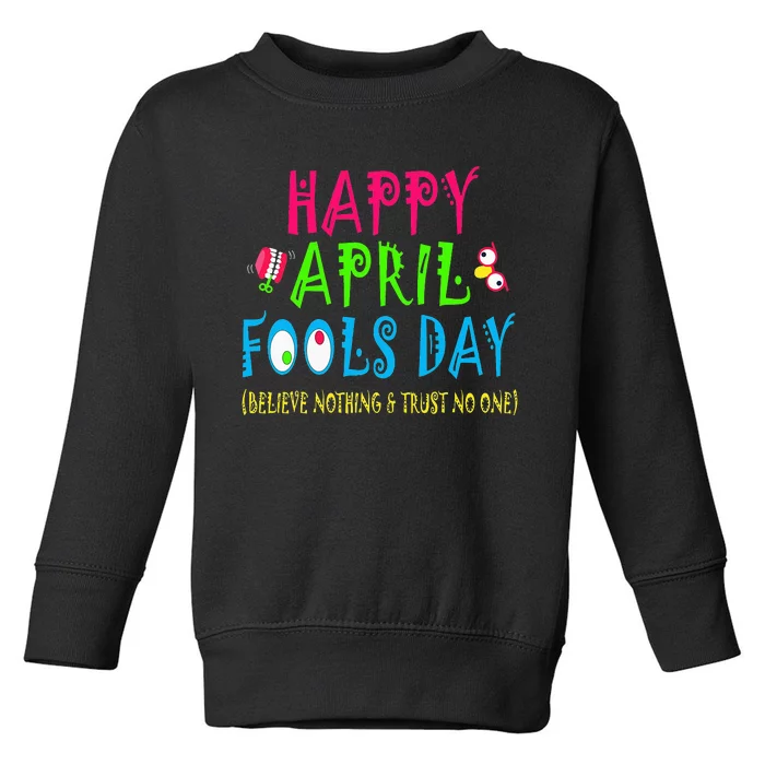 Happy April Fool's Day April 1st Joke Pranks Funny Toddler Sweatshirt