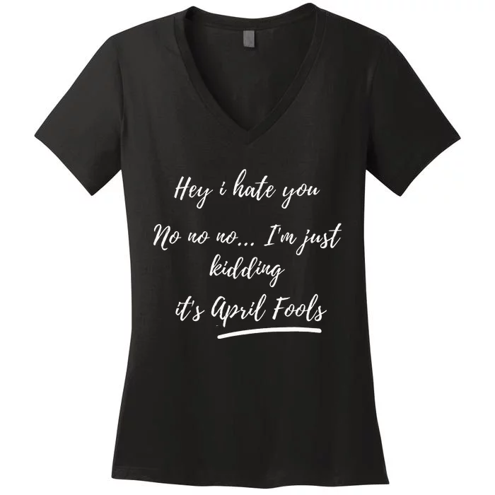 Happy April Fool's Day April Fools Day Joke April 1st Women's V-Neck T-Shirt