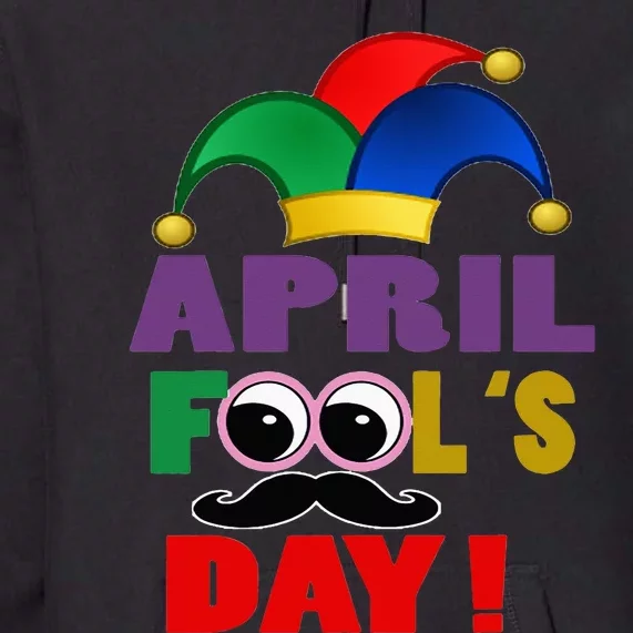 Happy April Fool's Day April Fools Day Joke Funny 1st Premium Hoodie