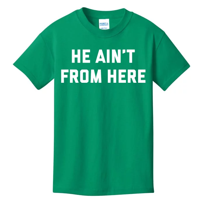 He AinT From Here Proud Represent Kentucky Kids T-Shirt