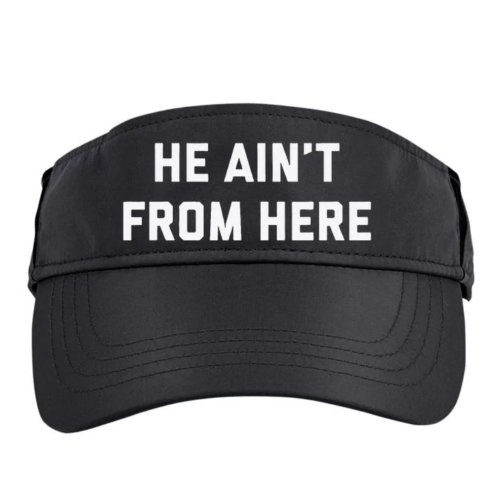 He AinT From Here Proud Represent Kentucky Gift Adult Drive Performance Visor