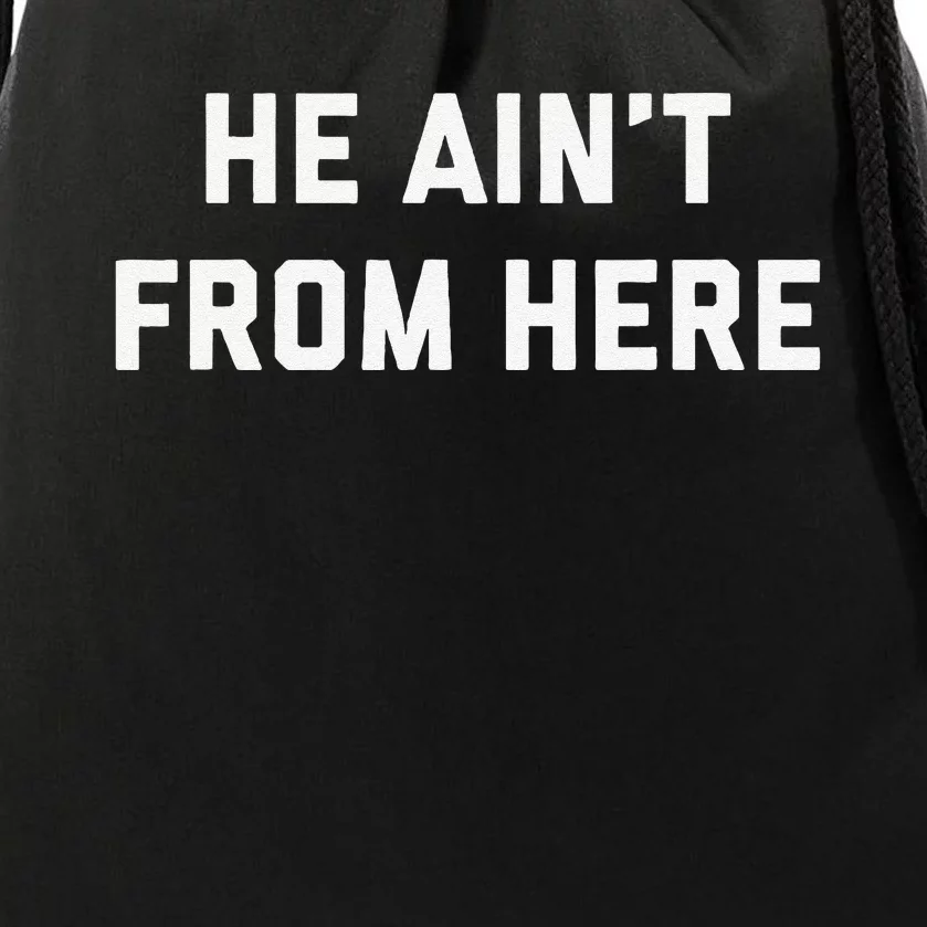 He AinT From Here Proud Represent Kentucky Gift Drawstring Bag