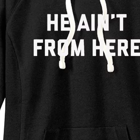 He AinT From Here Proud Represent Kentucky Gift Women's Fleece Hoodie