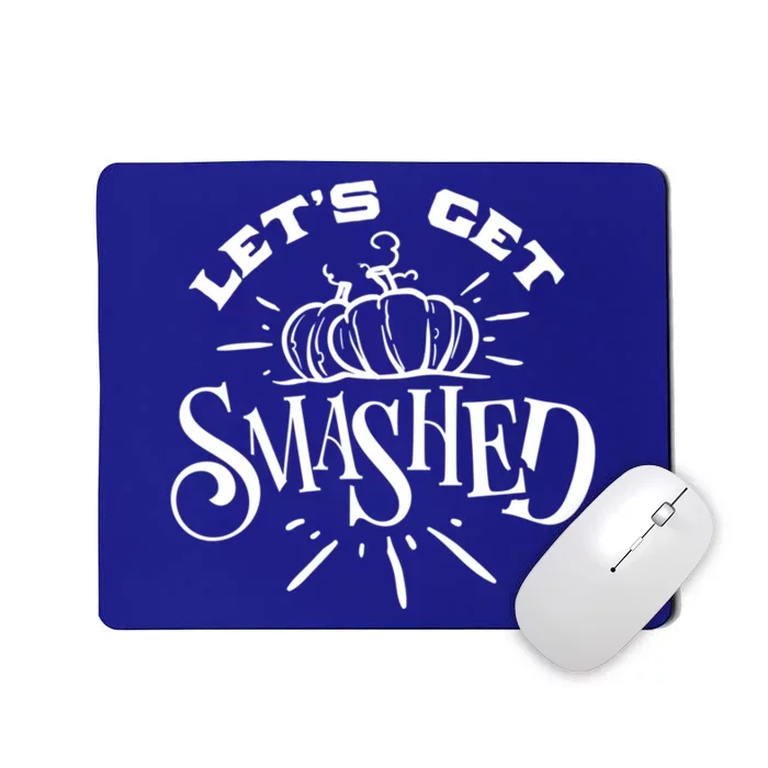 Halloween Autumn Fall Pumpkin LetS Get Smashed Gift Mousepad