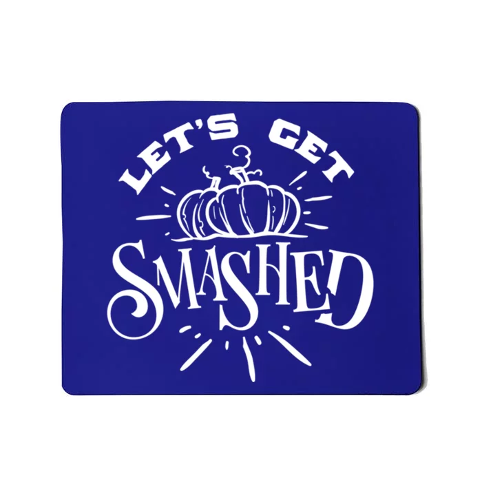 Halloween Autumn Fall Pumpkin LetS Get Smashed Gift Mousepad