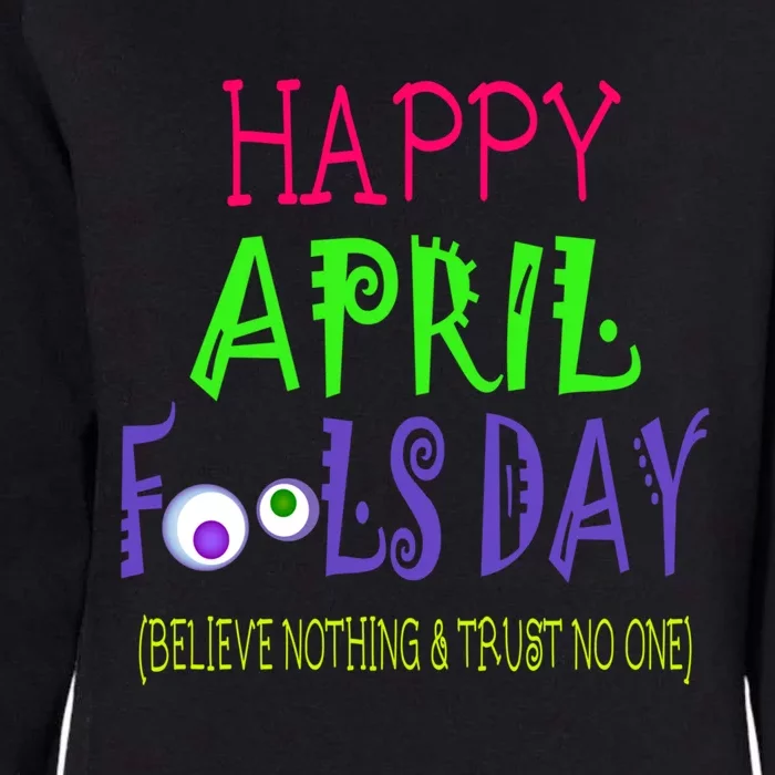 Happy April Fool's Day Quote Funny Gift April 1st Cute Gift Womens California Wash Sweatshirt