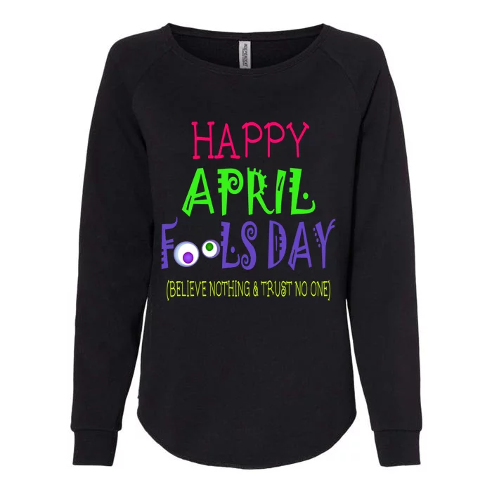 Happy April Fool's Day Quote Funny Gift April 1st Cute Gift Womens California Wash Sweatshirt