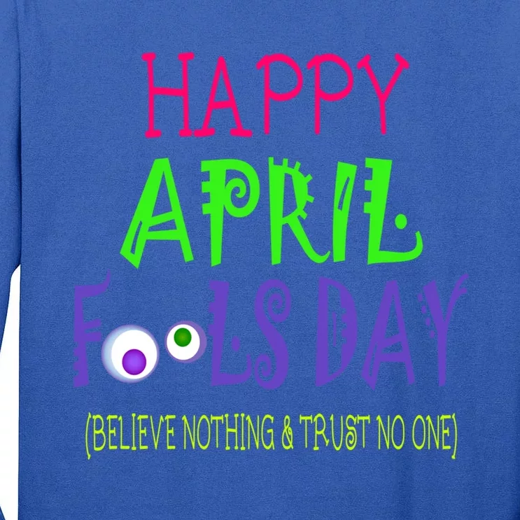 Happy April Fool's Day Quote Funny Gift April 1st Cute Gift Tall Long Sleeve T-Shirt