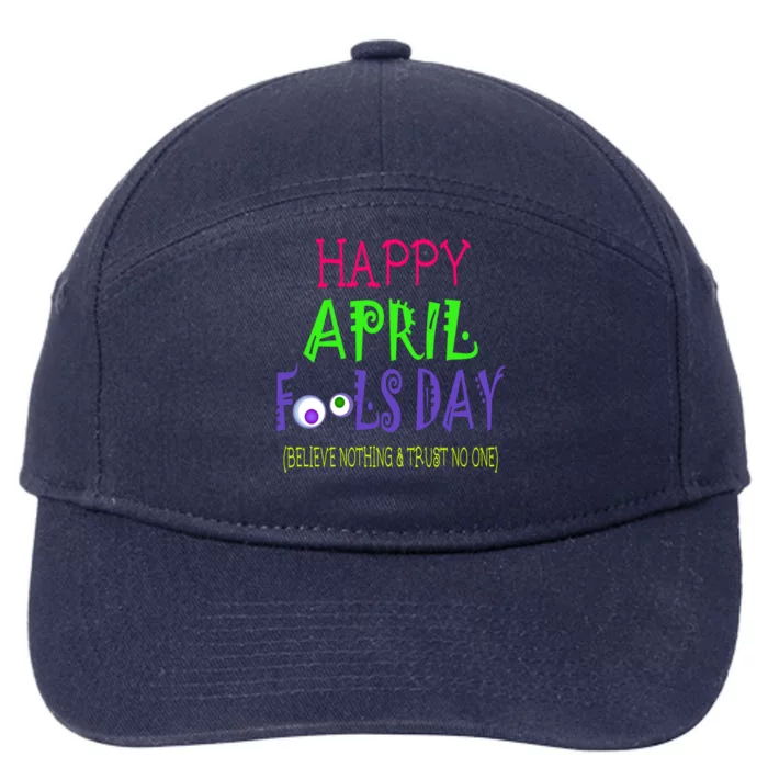 Happy April Fool's Day Quote Funny Gift April 1st Cute Gift 7-Panel Snapback Hat