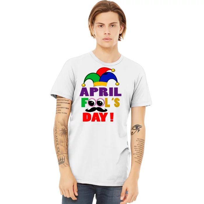 Happy April Fools Day April Fools Day Joke Funny 1st Premium T-Shirt