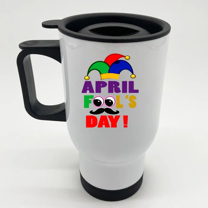 Happy April Fools Day April Fools Day Joke Funny 1st Front & Back Stainless Steel Travel Mug