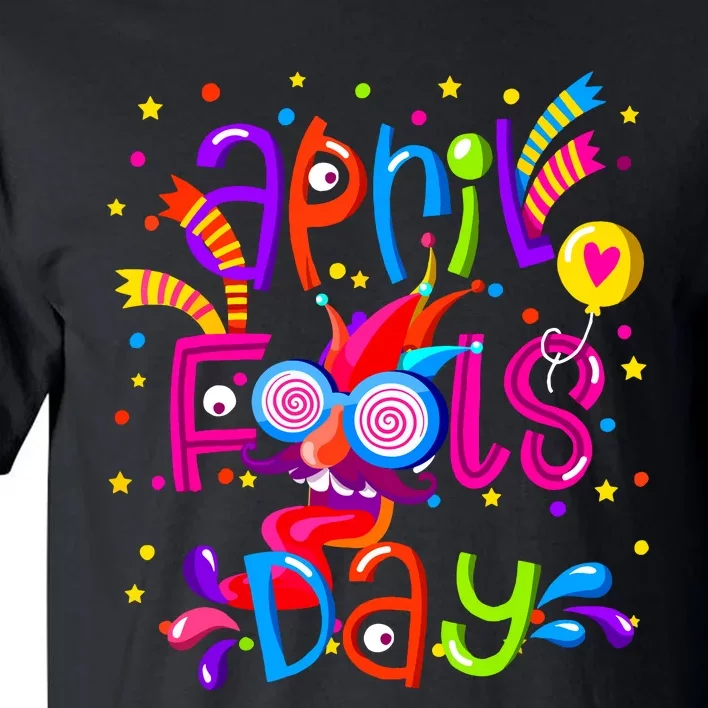 Happy April Fools Day 1st April Fools Day Joke Funny Tall T-Shirt