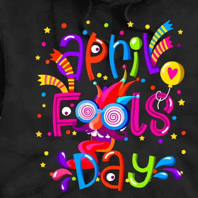 Happy April Fools Day 1st April Fools Day Joke Funny Tie Dye Hoodie