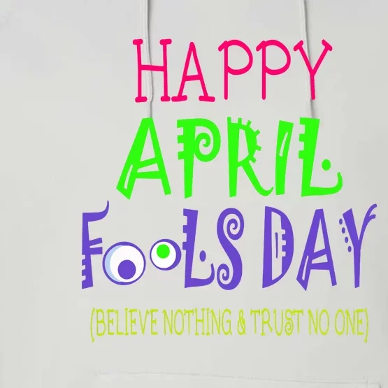 Happy April Fools Day Quote April 1st Performance Fleece Hoodie