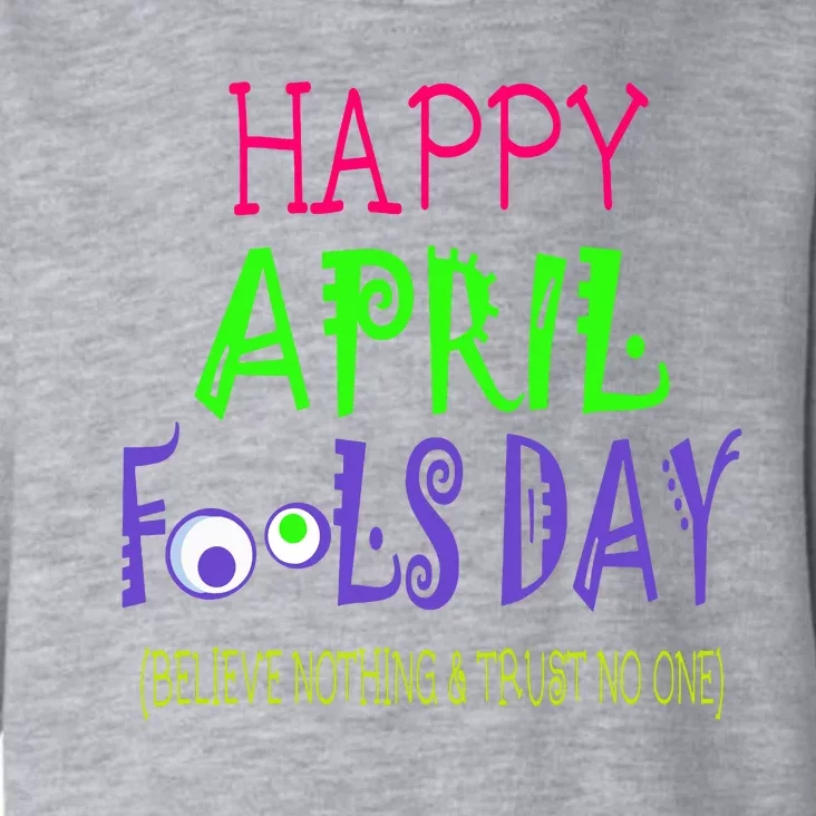 Happy April Fools Day Quote April 1st Toddler Hoodie