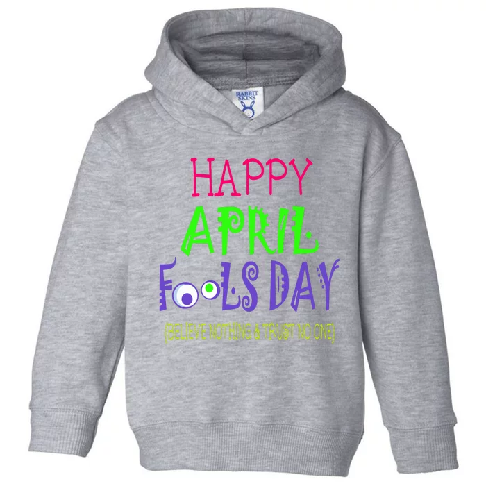 Happy April Fools Day Quote April 1st Toddler Hoodie