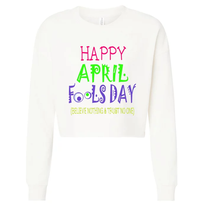 Happy April Fools Day Quote April 1st Cropped Pullover Crew