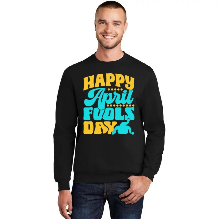 Happy April Fools Day Sarcastic Joke Sayings Humor Tall Sweatshirt