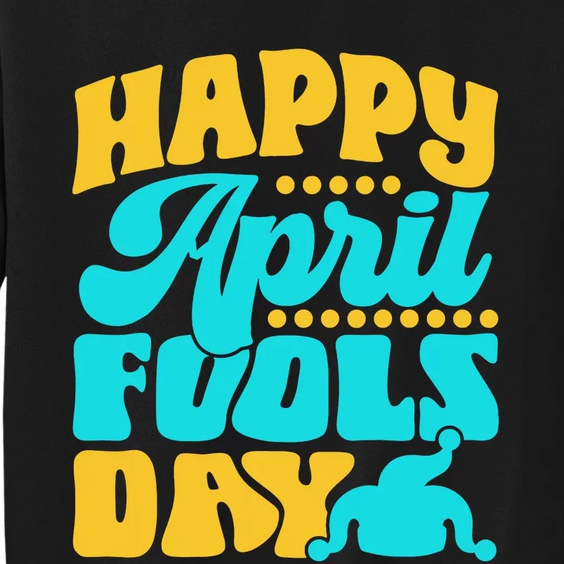 Happy April Fools Day Sarcastic Joke Sayings Humor Tall Sweatshirt