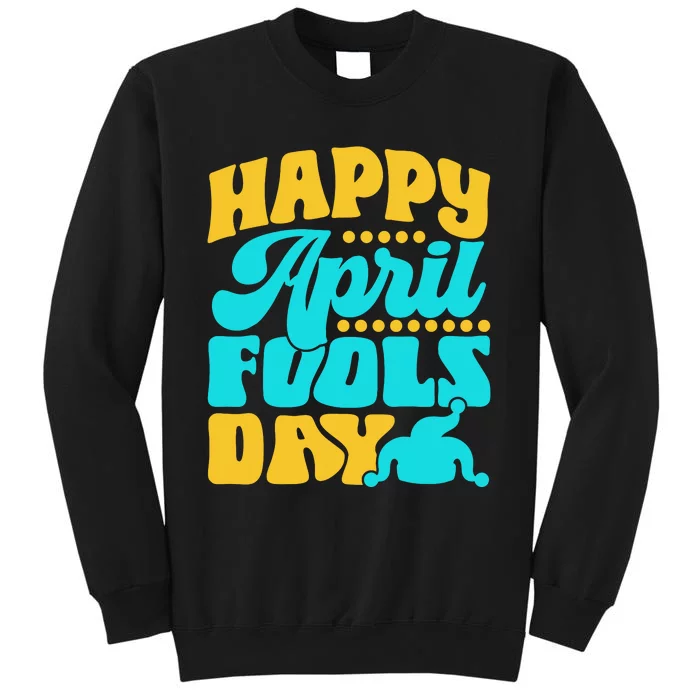 Happy April Fools Day Sarcastic Joke Sayings Humor Tall Sweatshirt