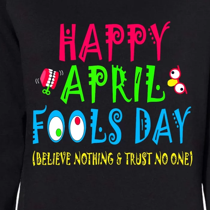 Happy April Fools Day April 1st Joke Pranks Funny Womens California Wash Sweatshirt