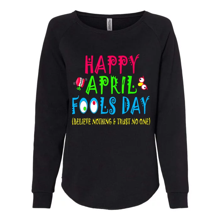 Happy April Fools Day April 1st Joke Pranks Funny Womens California Wash Sweatshirt