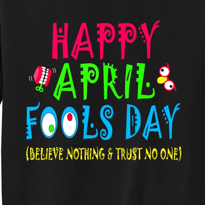 Happy April Fools Day April 1st Joke Pranks Funny Tall Sweatshirt