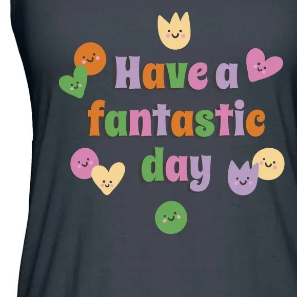 Have A Fantastic Day Smiley Ladies Essential Flowy Tank