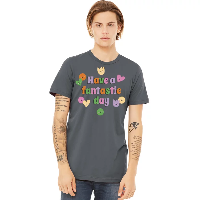 Have A Fantastic Day Smiley Premium T-Shirt