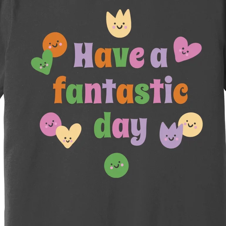 Have A Fantastic Day Smiley Premium T-Shirt