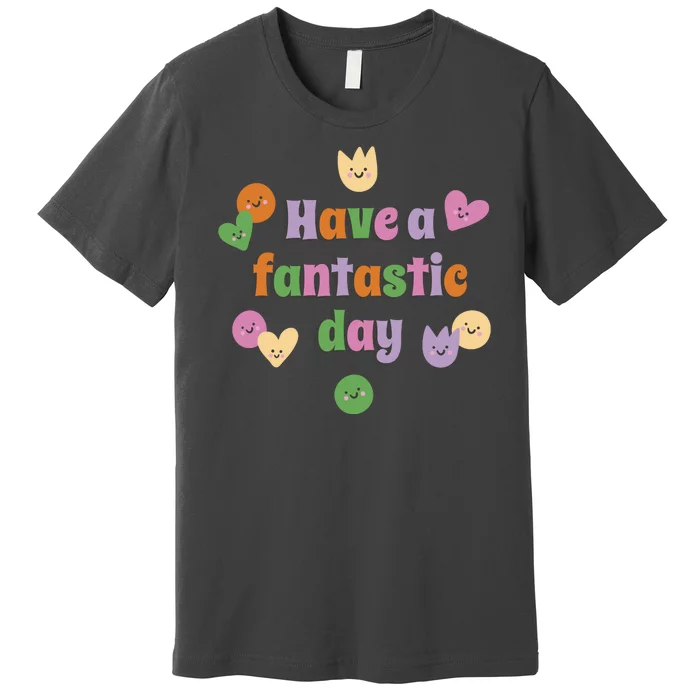 Have A Fantastic Day Smiley Premium T-Shirt