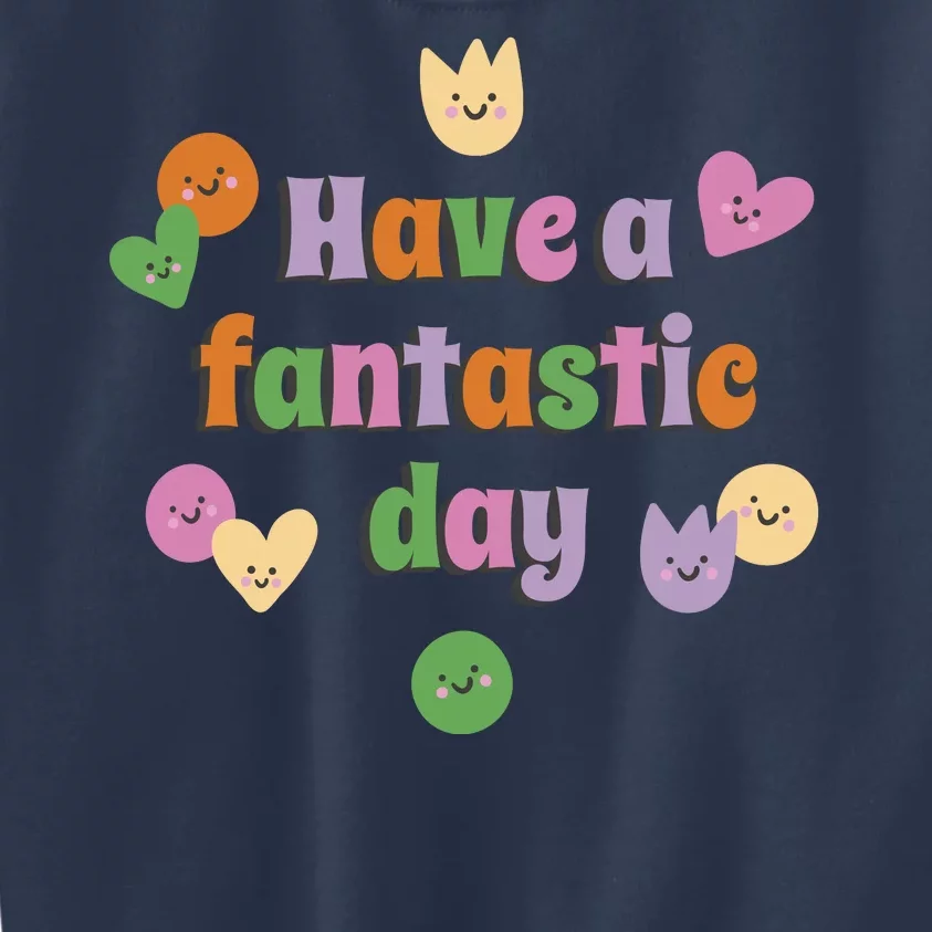 Have A Fantastic Day Smiley Kids Sweatshirt